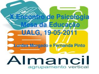 X Encontro de Psicologia Mesa da Educação UALG, 19-05-2011 Lurdes Morgado e Fernanda Pinto