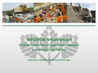 WFOŚiGW w Katowicach źródłem finansowania gospodarki odpadami w województwie śląskim