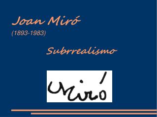 Joan Miró (1893-1983) Subrrealismo