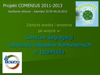 Projekt COMENIUS 2011-2013 Spotkanie robocze – Istambuł 29.09-04.10.2012