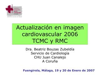 Dra. Beatriz Bouzas Zubeldía Servicio de Cardiología CHU Juan Canalejo A Coruña