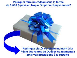 Pourquoi faire un cadeau sous la forme de 1 682 $ payé en trop à l’impôt à chaque année?