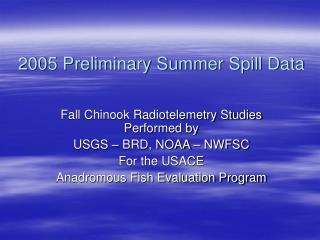 2005 Preliminary Summer Spill Data