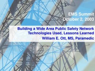 Building a Wide Area Public Safety Network Technologies Used, Lessons Learned