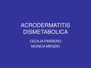 ACRODERMATITIS DISMETABOLICA
