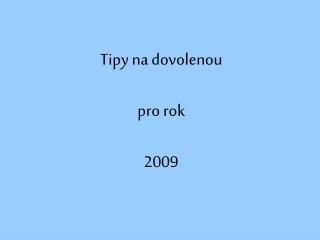 Tipy na dovolenou pro rok 2009