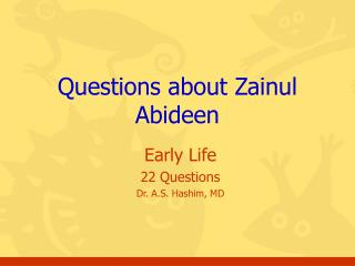 Questions about Zainul Abideen