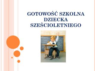 GOTOWOŚĆ SZKOLNA DZIECKA SZEŚCIOLETNIEGO