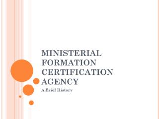 MINISTERIAL FORMATION CERTIFICATION AGENCY