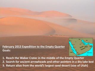 February 2013 Expedition to the Empty Quarter Goals: