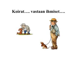 Koirat…. vastaan ihmiset….