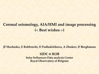 Coronal seismology, AIA/HMI and image processing (-: Best wishes :-)