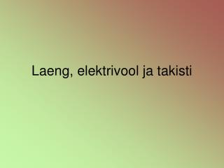 Laeng, elektrivool ja takisti