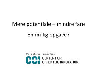 Mere potentiale – mindre fare En mulig opgave?