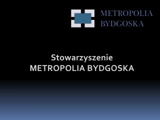 Stowarzyszenie METROPOLIA BYDGOSKA