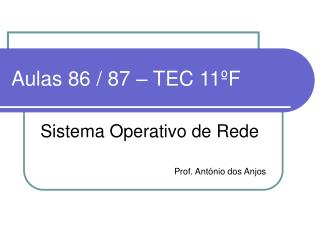 Aulas 86 / 87 – TEC 11ºF