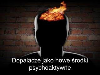 Dopalacze jako nowe środki psychoaktywne