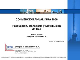 CONVENCION ANUAL ISGA 2006 Producción, Transporte y Distribución de Gas Andrés Braconi