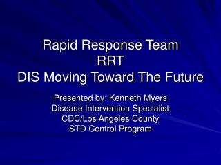 Rapid Response Team RRT DIS Moving Toward The Future