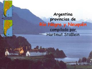 Argentina provincias de Río Negro y Neuquén compilado por Hartmut Stößlein