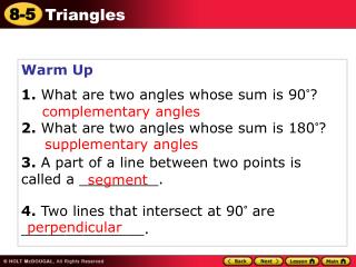 Warm Up 1. What are two angles whose sum is 90°? 2. What are two angles whose sum is 180°?