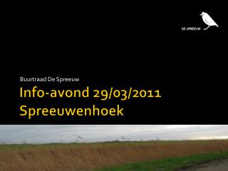 Info- avond 29/03/2011 Spreeuwenhoek