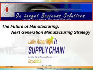 The Future of Manufacturing: 	Next Generation Manufacturing Strategy