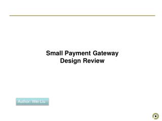 Small Payment Gateway Design Review