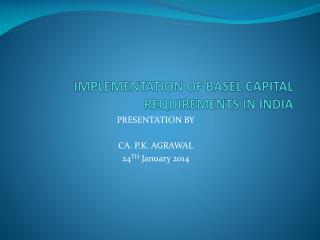 IMPLEMENTATION OF BASEL CAPITAL REQUIREMENTS IN INDIA