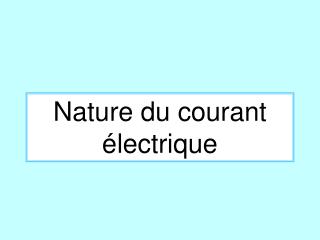 Nature du courant électrique