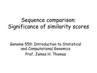 Sequence comparison: Significance of similarity scores