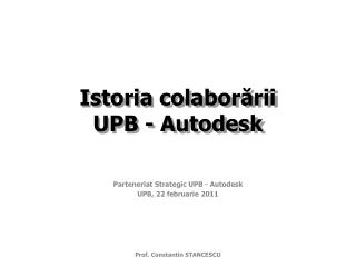 Istoria colaborării UPB - Autodesk