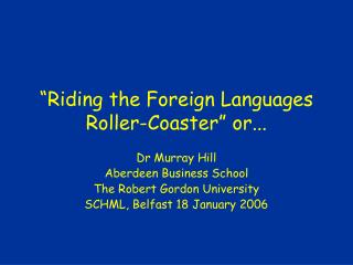 “Riding the Foreign Languages Roller-Coaster” or...