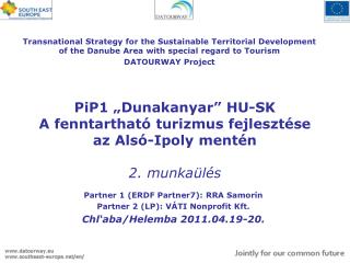 PiP1 „Dunakanyar” HU-SK A fenntartható turizmus fejlesztése az Alsó-Ipoly mentén 2. munkaülés