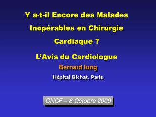 Y a-t-il Encore des Malades Inopérables en Chirurgie Cardiaque ? L’Avis du Cardiologue