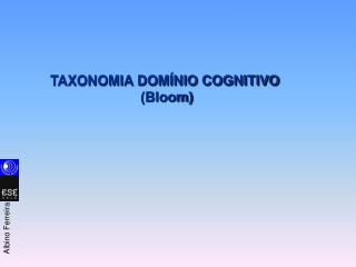 TAXONOMIA DOMÍNIO COGNITIVO (Bloom)