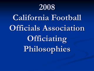 2008 California Football Officials Association Officiating Philosophies