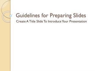 Guidelines for Preparing Slides