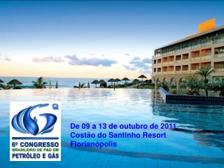 De 09 a 13 de outubro de 2011 Costão do Santinho Resort Florianópolis