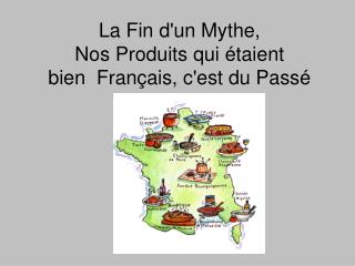 La Fin d'un Mythe, Nos Produits qui étaient bien  Français, c'est du Passé