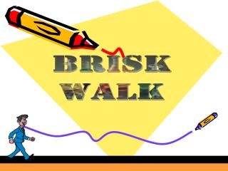 BRISK WALK