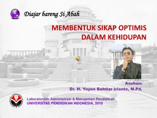 Asuhan: Dr. H. Yoyon Bahtiar Irianto, M.Pd.