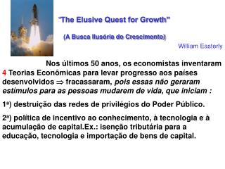 “ The Elusive Quest for Growth” (A Busca Ilusória do Crescimento)