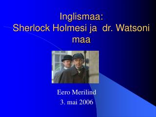 Inglismaa: Sherlock Holmesi ja dr. Watsoni maa