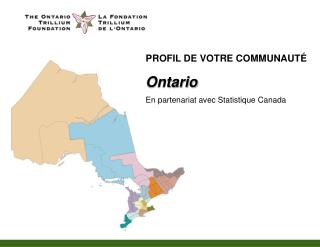PROFIL DE VOTRE COMMUNAUT É Ontario En partenariat avec Statistique Canada