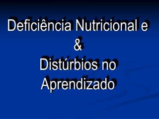 Deficiência Nutricional e &amp; Distúrbios no Aprendizado