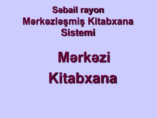 Səbail rayon Mərkəzləşmiş Kitabxana Sistemi