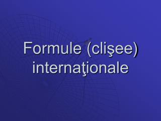 Formule (cli şee ) internaţionale