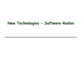 New Technologies - Software Radios
