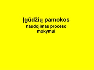 Įgūdžių pamokos naudojimas proceso mokymui